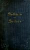 [Gutenberg 57903] • Soldiers and Sailors / or, Anecdotes, Details, and Recollections of Naval and / Military Life, as Related to His Nephews, by an Old Officer.